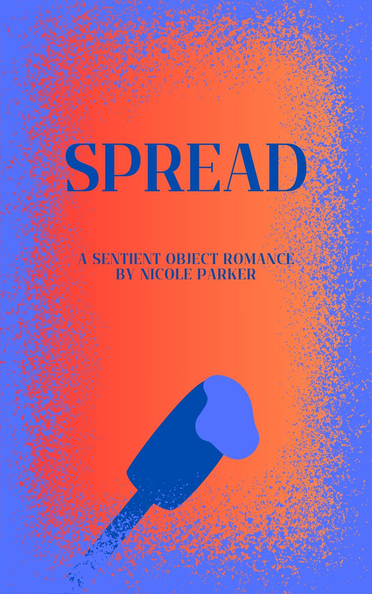 Signed Copy of Spread: A Sentient Object Romance